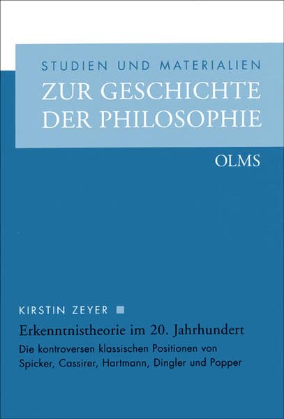 Erkenntnistheorie im 20. Jahrhundert: Die kontroversen klassischen Positionen von Spicker, Cassirer, Hartmann, Dingler und Popper (Studien und Materialien zur Geschichte der Philosophie) Philosophy