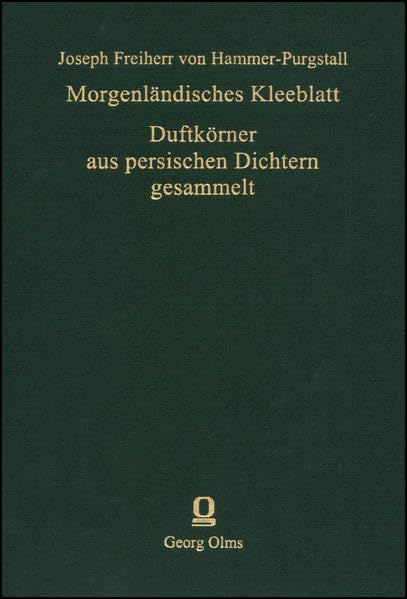 Morgenländisches Kleeblatt: bestehend aus Parsischen Hymnen, Arabischen Elegien, Türkischen Eklogen. Beigebunden ist: HAMMER-PURGSTALL, JOSEPH ... 2: Ethnologie - Literatur - Kulturgeschichte) Law