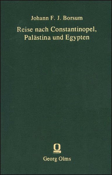 Reise nach Constantinopel, Palästina und Egypten: oder: Lebendiger Beweis, wie gnädig Gott dem durchhilft, der seine Hoffnung auf ihn setzet. ... (Documenta Arabica, Teil 1: Reiseliteratur) Essays & Short Stories