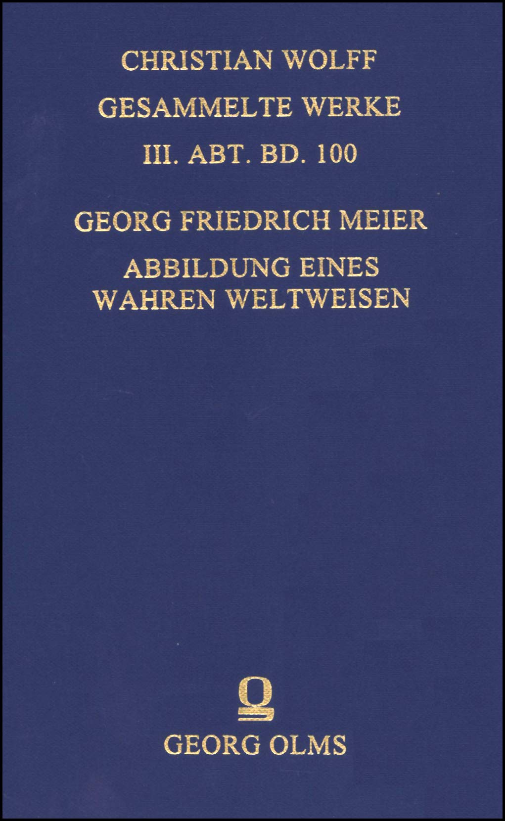 Abbildung eines wahren Weltweisen: Gründliche Anweisung wie jemand ein neumodischer Weltweiser werden könne in einem Sendschreiben an einen jungen ... Werke. III. Abt., Materialien und Dokumente) Philosophy