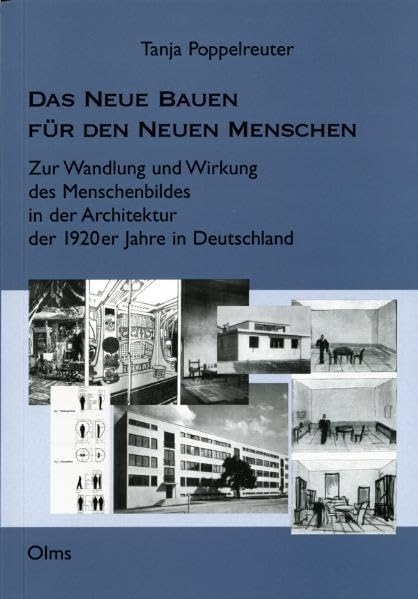 Das Neue Bauen für den Neuen Menschen: Zur Wandlung und Wirkung des Menschenbildes in der Architektur der 1920er Jahre in Deutschland (Studien zur Kunstgeschichte) Architecture