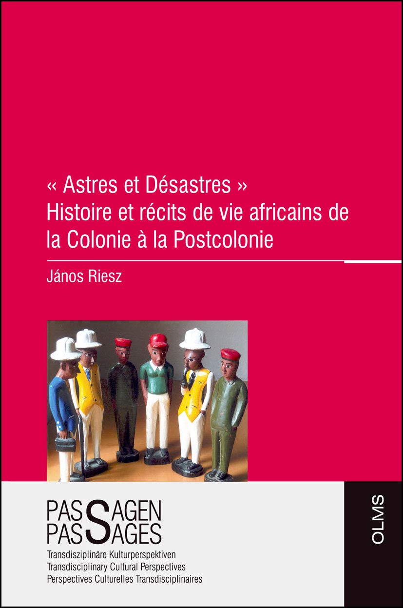 ' Astres et Désastres ' – Histoire et récits de vie africains de la Colonie à la Postcolonie (Passagen - Passages) Contemporary literature