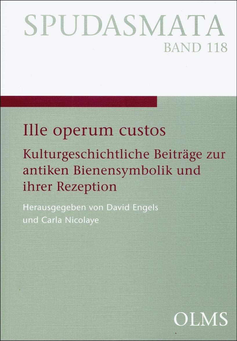 Ille operum custos: Kulturgeschichtliche Beiträge zur antiken Bienensymbolik und ihrer Rezeption (Spudasmata) Politics & History