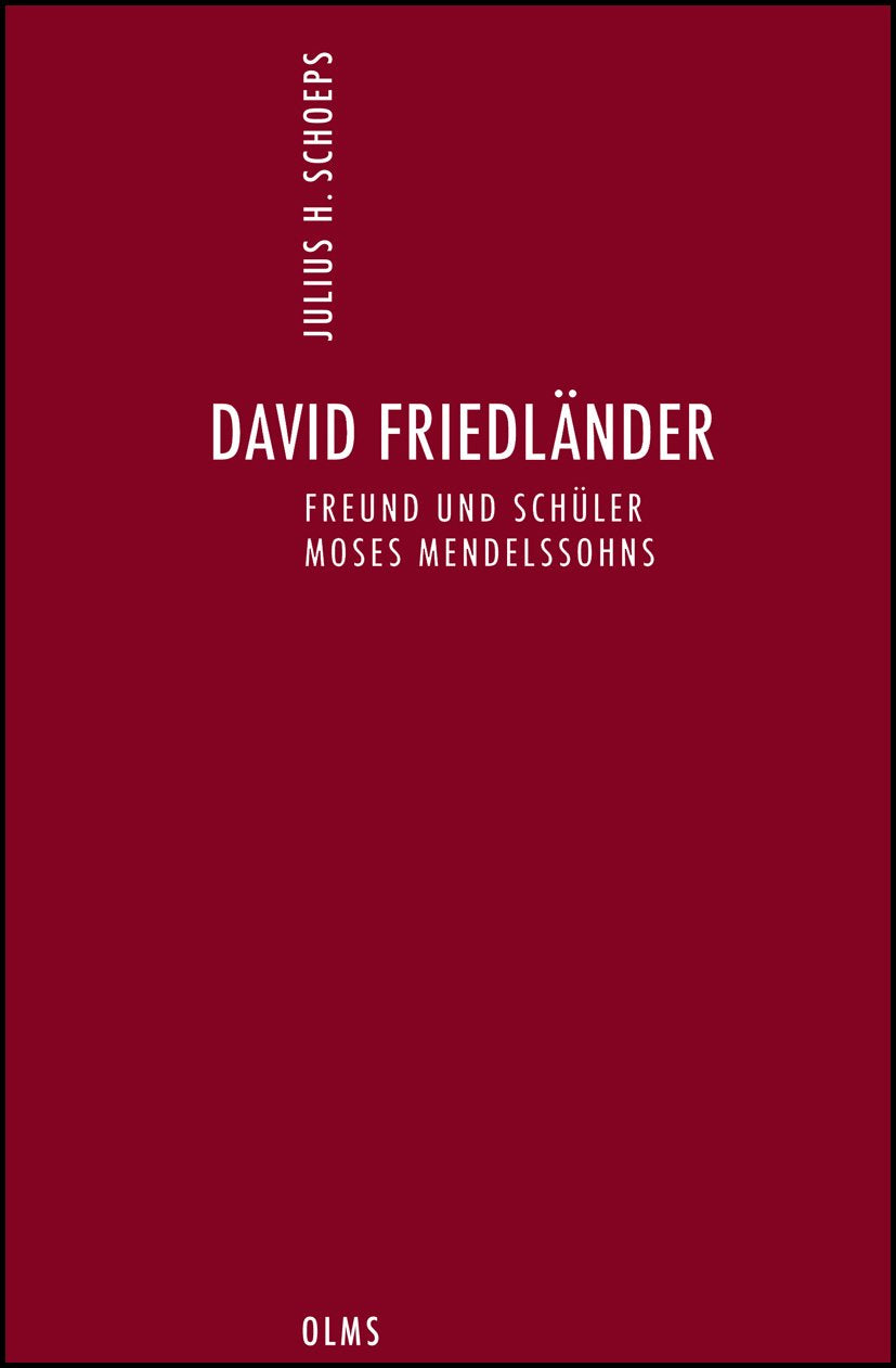Deutsch-Jüdische Geschichte durch drei Jahrhunderte. Ausgewählte Schriften in zehn Bänden: Band 6: David Friedländer. Freund und Schüler Moses Mendelssohns. Erstveröffentlichung. German history
