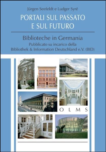 Portali sul passato e sul futuro - Biblioteche in Germania: Pubblicato su incarico della Bibliothek & Information Deutschland e.V. (BID). Con una ... Neumann, Giusi Emari Donzelli, Clara Sibilla. Law