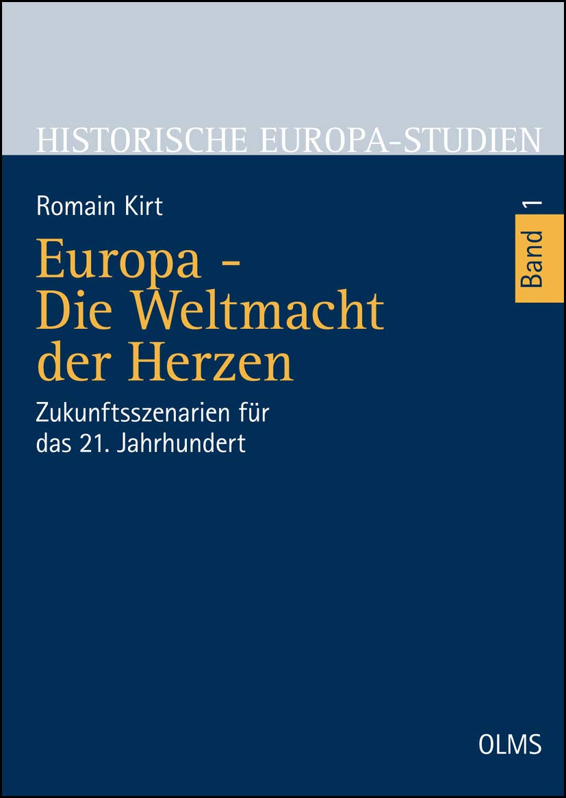 Europa - Die Weltmacht der Herzen: Zukunftsszenarien für das 21. Jahrhundert (Historische Europa-Studien) Books