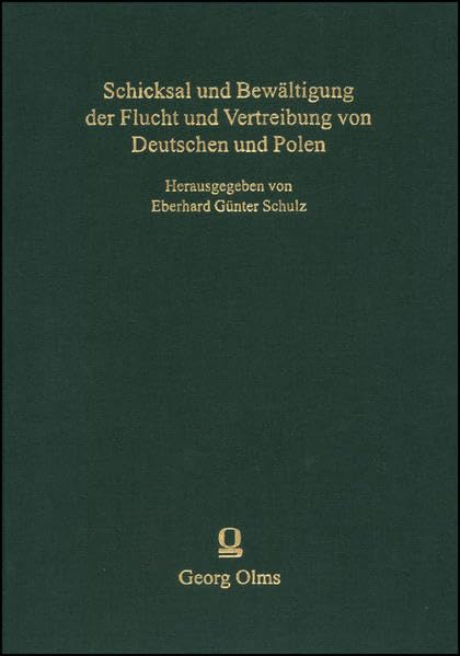 Schicksal und Bewältigung der Flucht und Vertreibung von Deutschen und Polen: Vorträge und Berichte der Tagungen der Stiftung Ostdeutscher Kulturrat. Social Sciences
