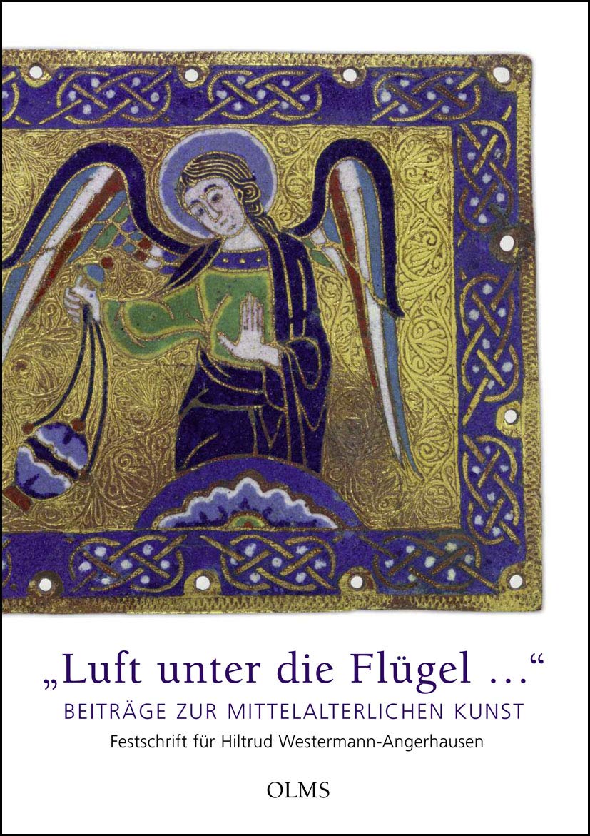 "Luft unter die Flügel…". Beiträge zur mittelalterlichen Kunst: Festschrift für Hiltrud Westermann-Angerhausen (Studien zur Kunstgeschichte) Film, Art & Culture