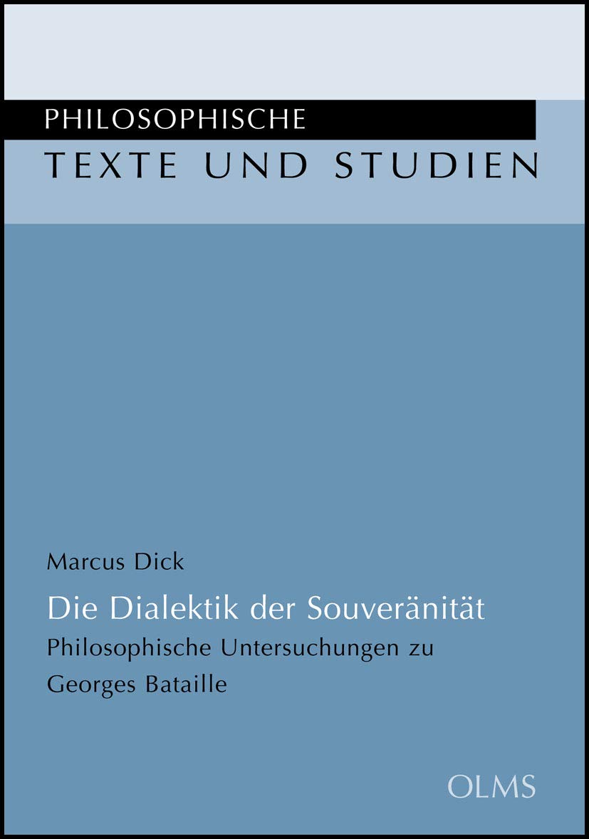 Die Dialektik der Souveränität: Philosophische Untersuchungen zu Georges Bataille. (Philosophische Texte und Studien) Philosophy