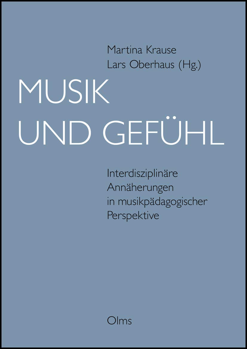 Musik und Gefühl: Interdisziplinäre Annäherungen in musikpädagogischer Perspektive. (Studien und Materialien zur Musikwissenschaft) Arts & Music