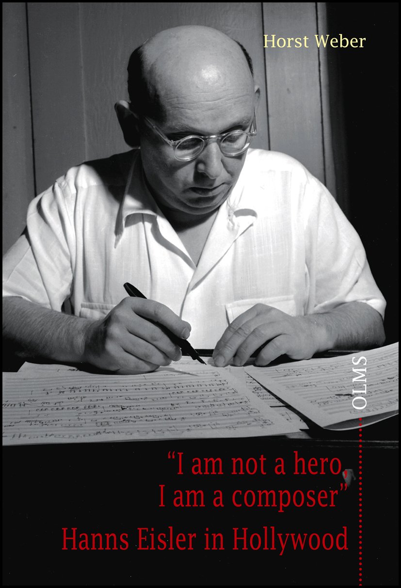 "I am not a hero, I am a composer" - Hanns Eisler in Hollywood Art & Literature