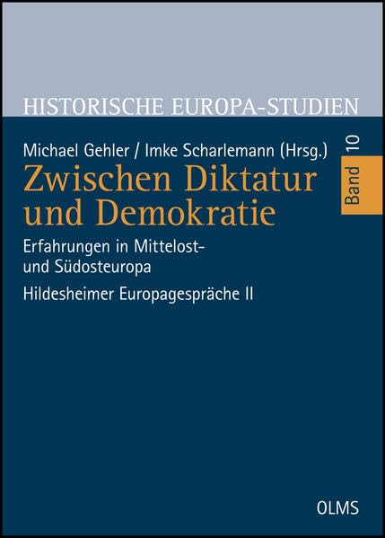 Zwischen Diktatur und Demokratie: Erfahrungen in Mittelost- und Südosteuropa. Hildesheimer Europagespräche II (Historische Europa-Studien) Film, Art & Culture