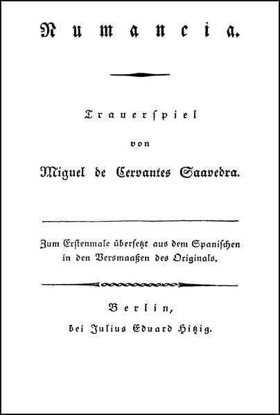 Werke: Abteilung II: Ausgewählte Dramen und Epen. Band 14: Übersetzungen, Band 1: Die "Numancia" des Cervantes in der Übertragung von Friedrich de la ... Beigefügt ist der spanische Originaltext. Drama