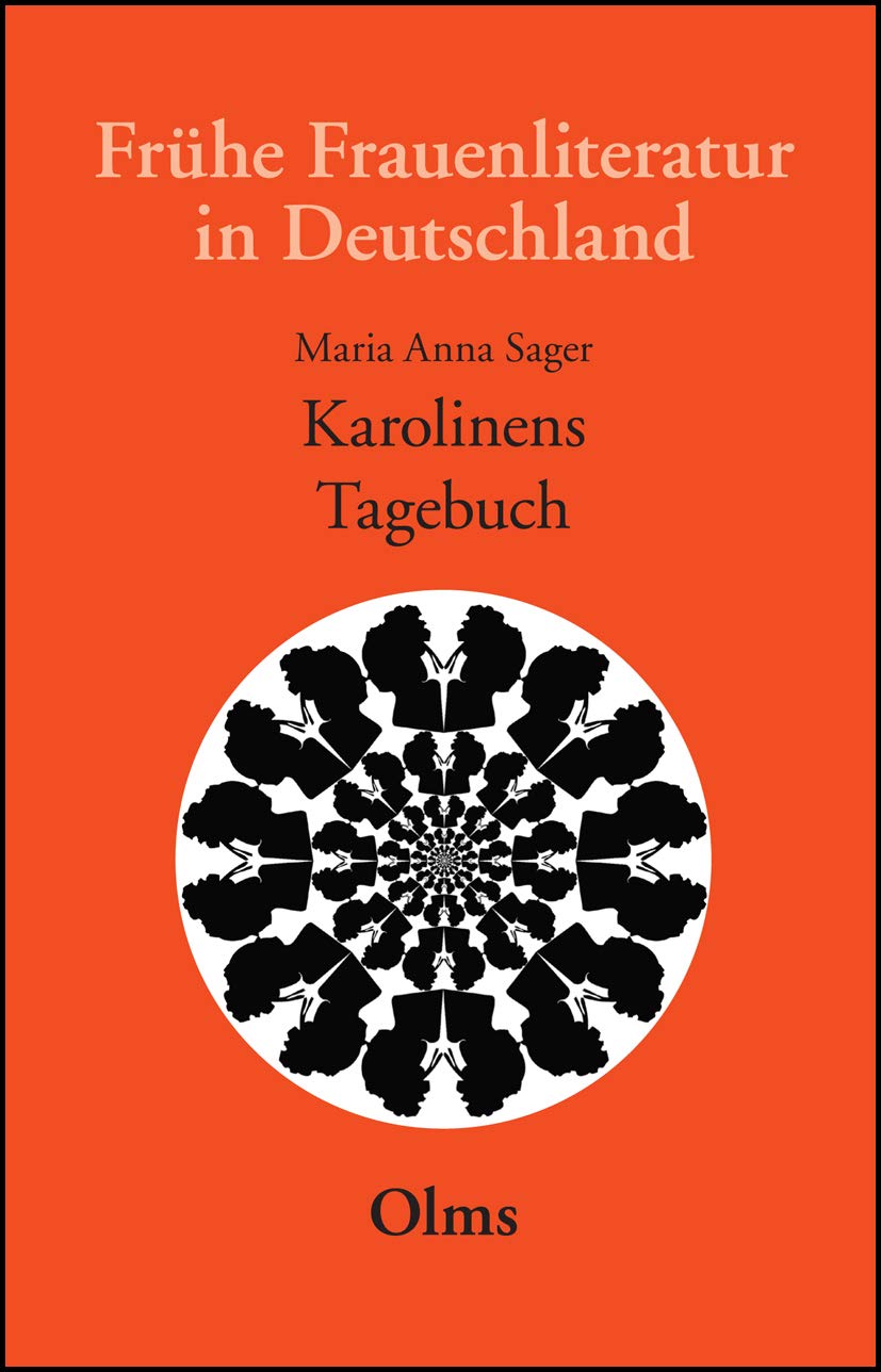 Karolinens Tagebuch: Ohne außerordentliche Handlungen oder gerade soviel als gar keine. (Frühe Frauenliteratur in Deutschland) Essays & Short Stories