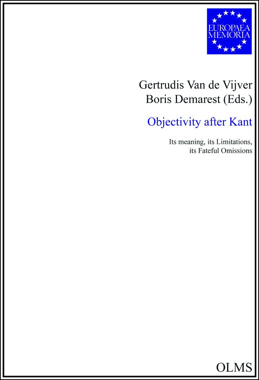 Objectivity after Kant: Its Meaning, its Limitations, its Fateful Omissions. (Europaea Memoria - Reihe I: Studien) Philosophy