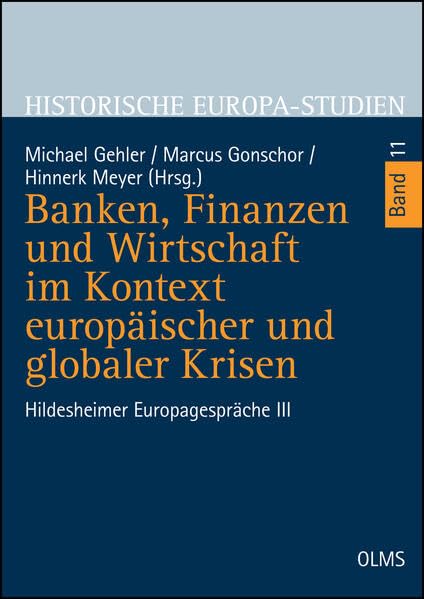 Banken, Finanzen und Wirtschaft im Kontext europäischer und globaler Krisen: Hildesheimer Europagespräche III (Historische Europa-Studien) Business, Finance & Career