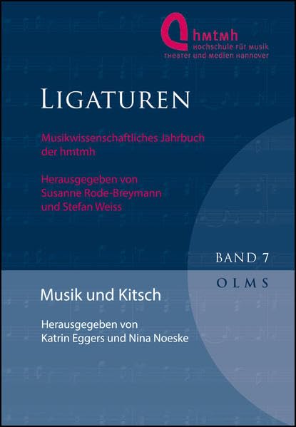 Musik und Kitsch (Ligaturen - Musikwissenschaftliches Jahrbuch der Hochschule für Musik und Theater Hannover) Arts & Music