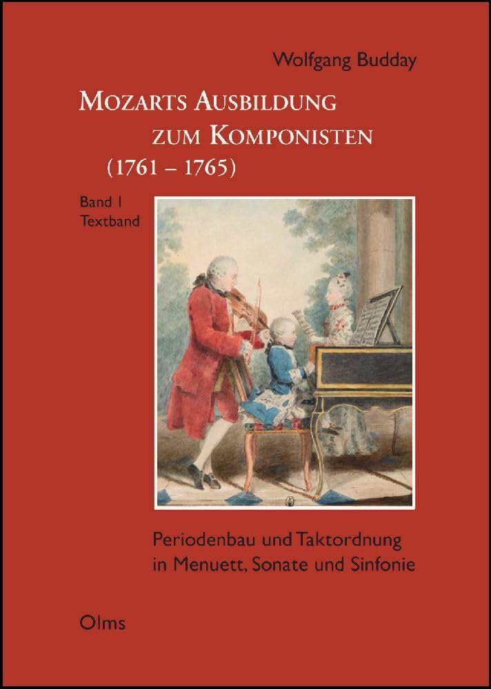 Mozarts Ausbildung zum Komponisten (1761-1765): Periodenbau und Taktordnung in Menuett, Sonate und Sinfonie. Band I: Textband (Studien und Materialien zur Musikwissenschaft) Arts & Music