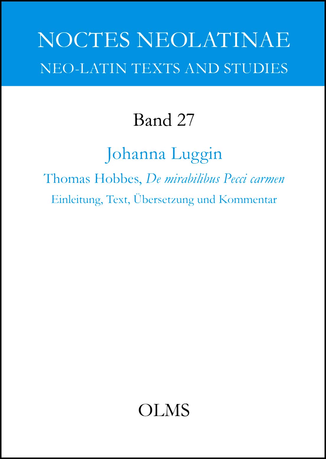 Thomas Hobbes, De mirabilibus Pecci carmen: Einleitung, Text, Übersetzung und Kommentar. (Noctes Neolatinae) Philosophy