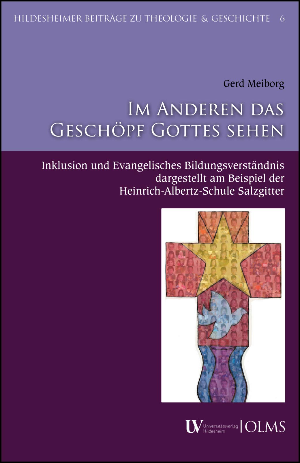Im Anderen das Geschöpf Gottes sehen: Inklusion und Evangelisches Bildungsverständnis dargestellt am Beispiel der Heinrich-Albertz-Schule Salzgitter (Hildesheimer Beiträge zu Theologie und Geschichte) Parents & Children