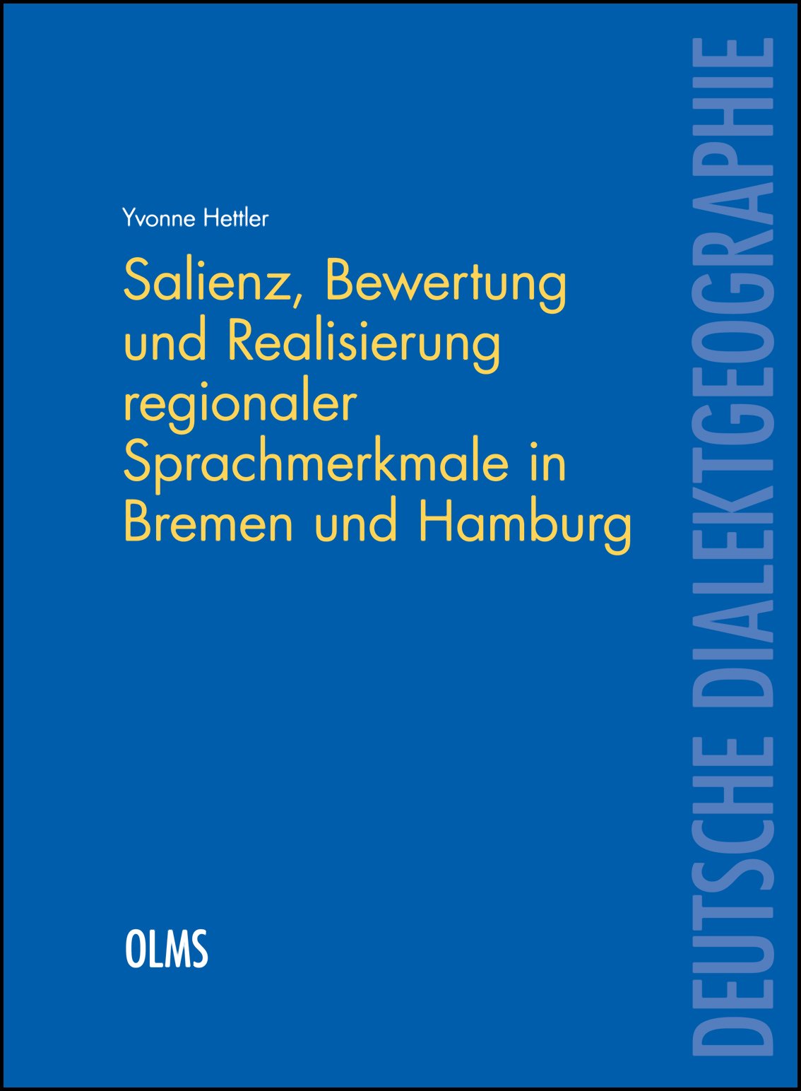 Salienz, Bewertung und Realisierung regionaler Sprachmerkmale in Bremen und Hamburg (Deutsche Dialektgeographie) Social Sciences