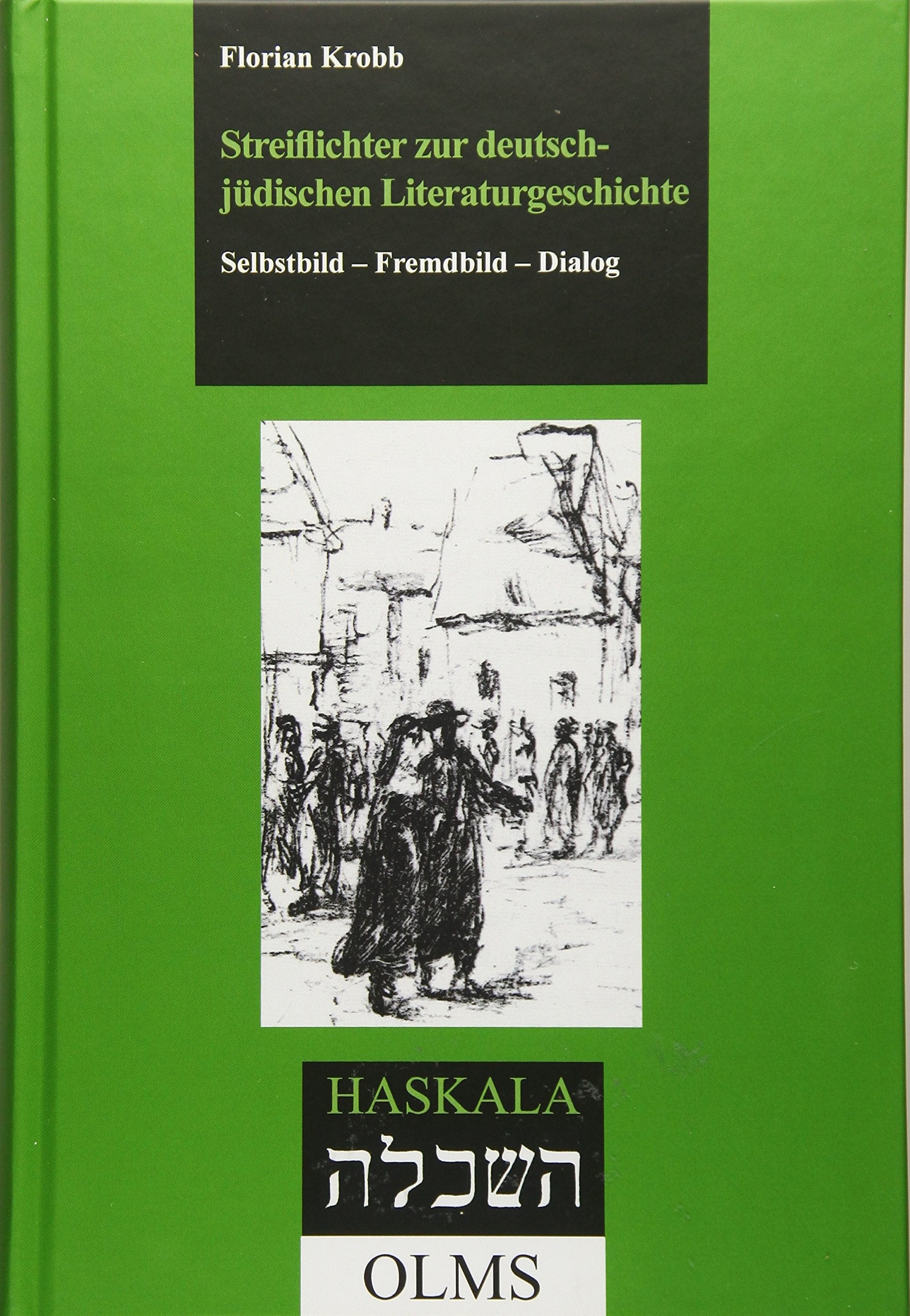 Streiflichter zur deutsch-jüdischen Literaturgeschichte: Selbstbild - Fremdbild - Dialog. (Haskala - Wissenschaftliche Abhandlungen) Contemporary literature