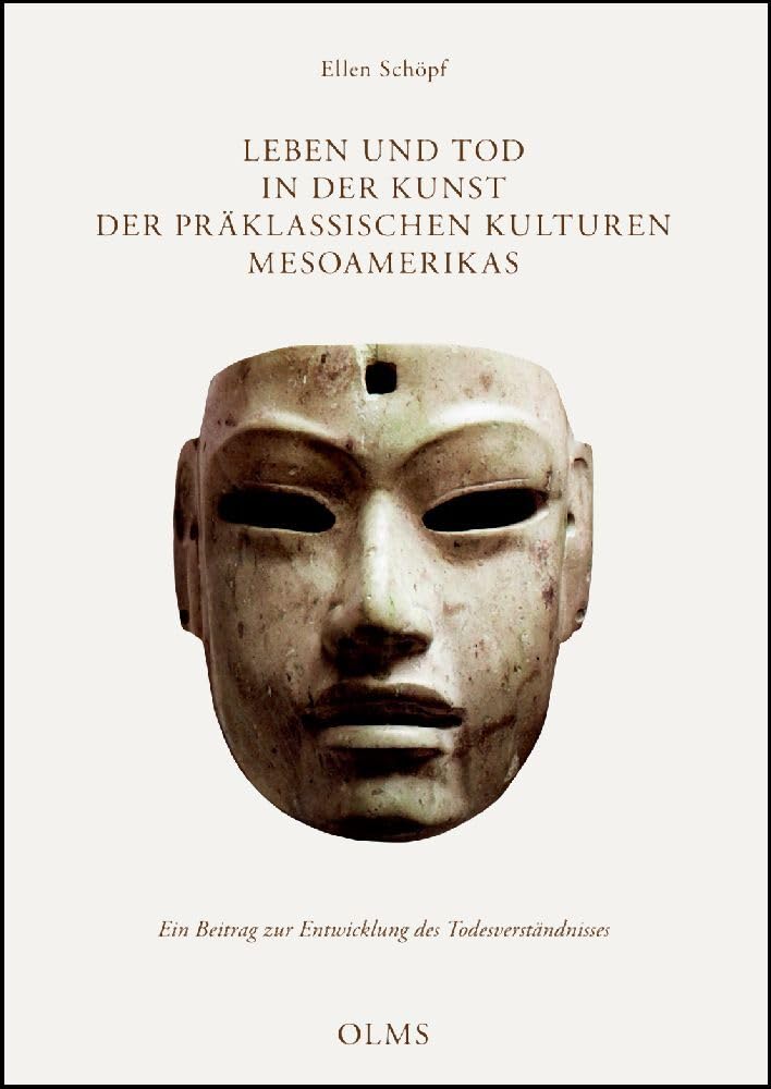 Leben und Tod in der Kunst der präklassischen Kulturen Mesoamerikas: Ein Beitrag zur Entwicklung des Todesverständnisses Film, Art & Culture