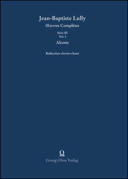 Jean-Baptiste Lully. Alceste: Série III. Vol. 3. Réduction clavier-chant (Jean-Baptiste Lully, Œuvres Complètes) Sheet Music