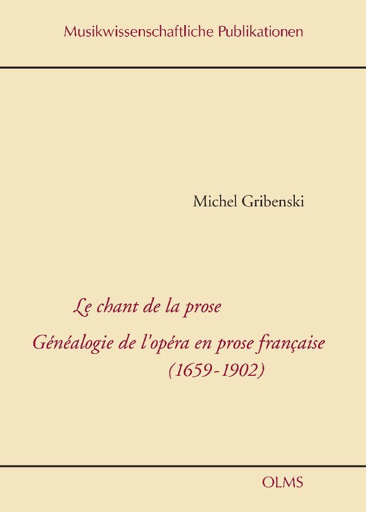 Le chant de la prose. Généalogie de l'opéra en prose francaise (1659-1902) (Musikwissenschaftliche Publikationen) Sheet Music