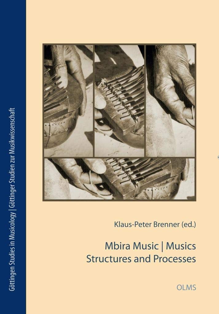 Mbira Music | Musics: Structures and Processes (Göttingen Studies in Musicology/Göttinger Studien zur Musikwissenschaft) Arts & Music