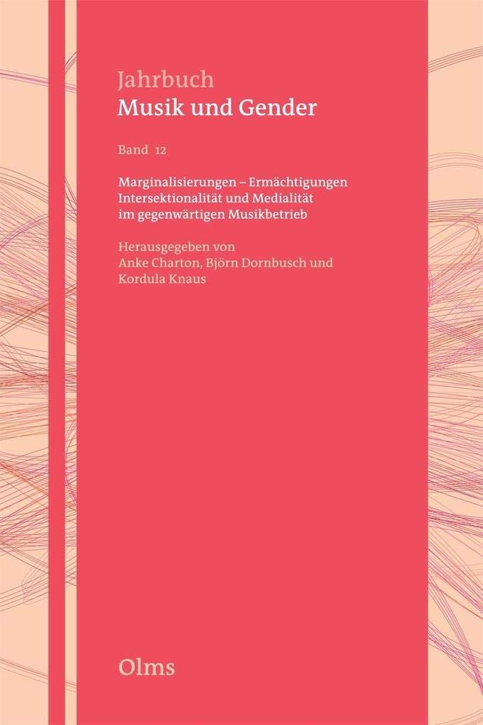 Marginalisierungen - Ermächtigungen: Intersektionalität und Medialität im gegenwärtigen Musikbetrieb. (Jahrbuch Musik und Gender) Arts & Music