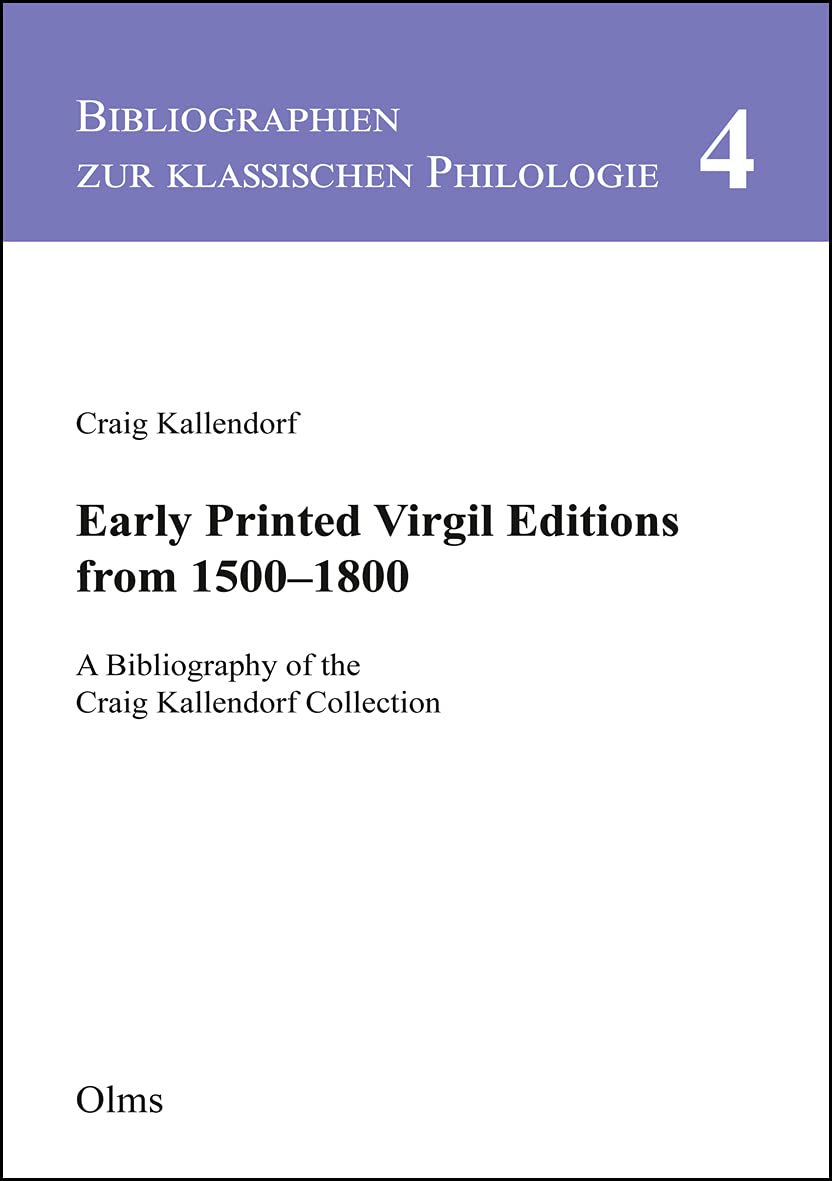Early Printed Virgil Editions from 1500–1800: A Bibliography of the Craig Kallendorf Collection (Bibliographien zur Klassischen Philologie) Contemporary literature