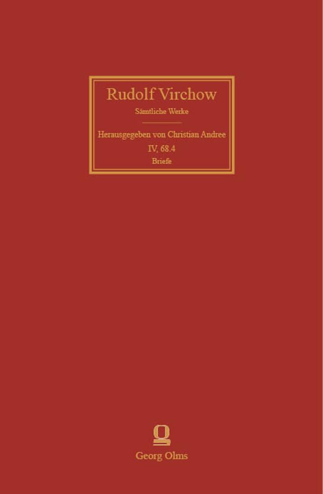 Rudolf Virchow: Sämtliche Werke: Abt. IV - Briefe. Band 68.4: Korrespondenzen um Troja in historisch-kritischer Erstedition in vier Bänden Medicine