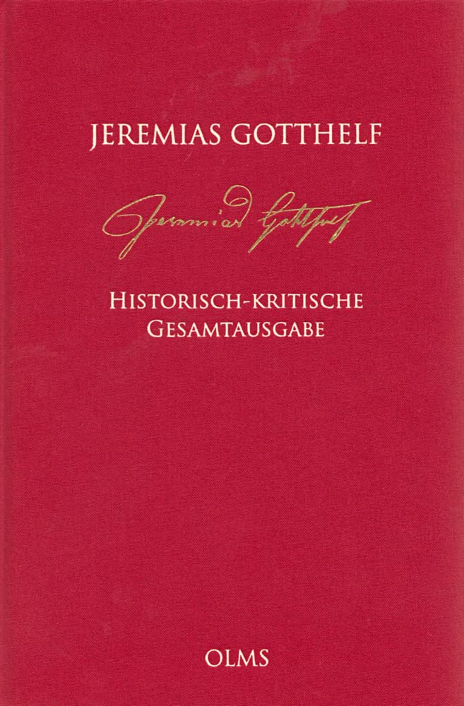 Jeremias Gotthelf: Historisch-kritische Gesamtausgabe (HKG): Abteilung A: Romane.Band 3.1.1: Uli, der Knecht. Band 1. Drucktexte. Erster Teilband. Wie ... Gotthelf – Historisch-Kritische Werkausgabe) Contemporary literature Books