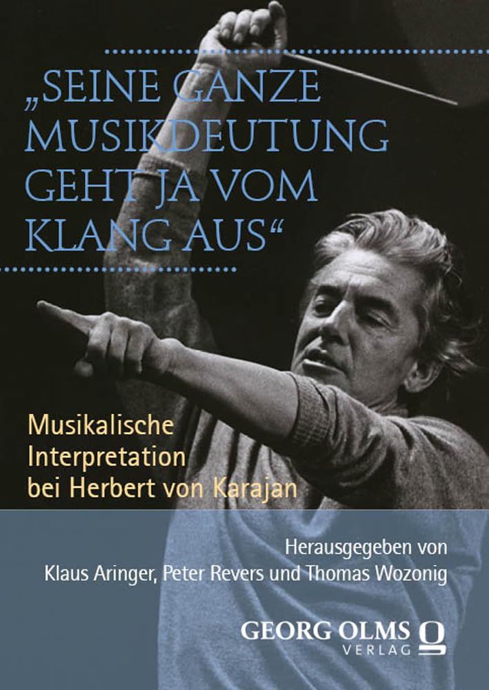 "Seine ganze Musikdeutung geht ja vom Klang aus": Musikalische Interpretation bei Herbert von Karajan (Studien und Materialien zur Musikwissenschaft): 114 book