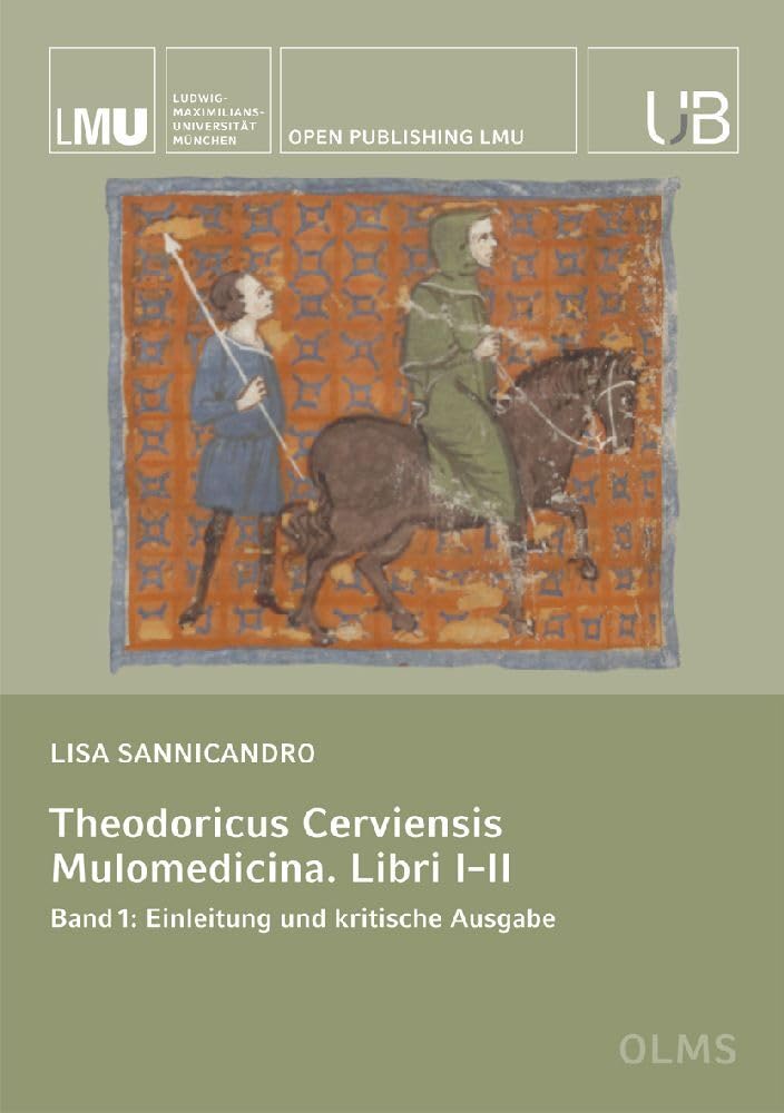 Theodoricus Cerviensis. Mulomedicina. Libri I–II: Band I: Einleitung und kritische Ausgabe Politics & History