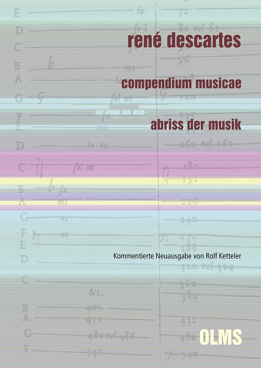 René Descartes: Compendium musicae. Abriss der Musik: Kommentierte Neuausgabe mit Übersetzung, Einführung, lemmatisiertem Index und Auswahlkonkordanz ... und Materialien zur Musikwissenschaft) Arts & Music