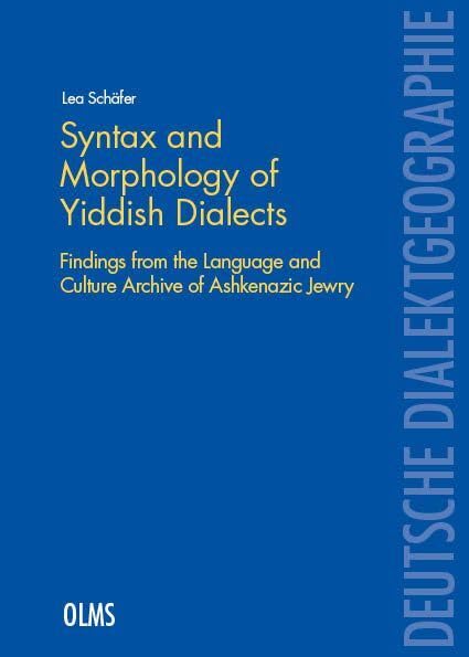 Syntax and Morphology of Yiddish Dialects: Findings from the Language and Culture Archive of Ashkenazic Jewry (Deutsche Dialektgeographie) Social Sciences