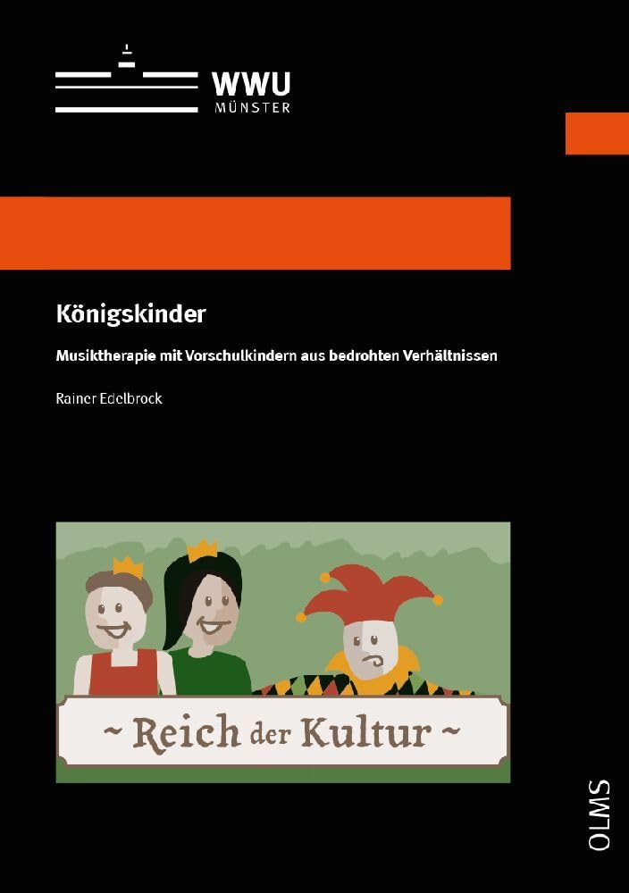 Königskinder: Musiktherapie mit Vorschulkindern aus bedrohten Verhältnissen (Wissenschaftliche Schriften der WWU Münster, Reihe XVIII: Musikwissenschaften) Psychology