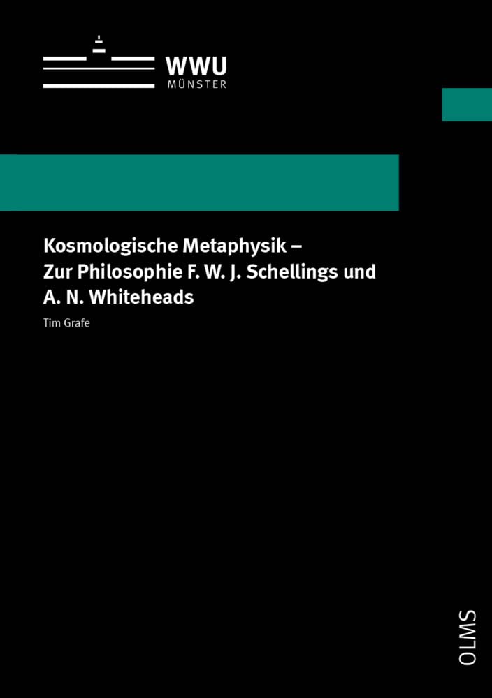 Kosmologische Metaphysik - Zur Philosophie F. W. J. Schellings und A. N. Whiteheads: DE (Wissenschaftliche Schriften der WWU Münster, Reihe XI: Philosophie) Philosophy