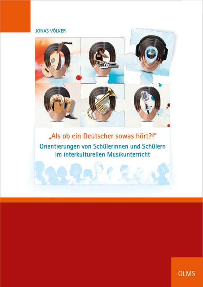 "Als ob ein Deutscher sowas hört?!": Orientierungen von Schülerinnen und Schülern im interkulturellen Musikunterricht (Schriften der Hochschule für Musik Freiburg) Arts & Music