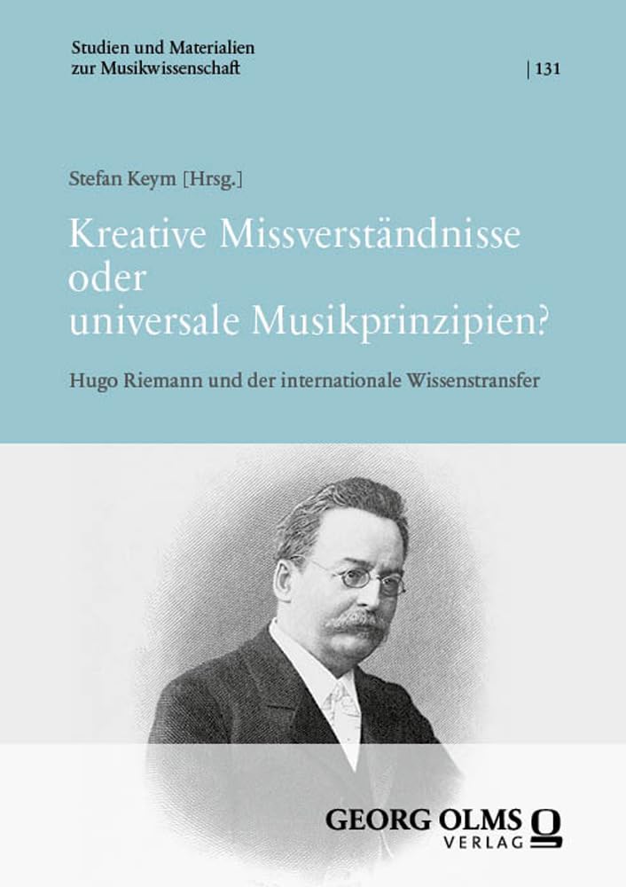 Kreative Missverständnisse oder universale Musikprinzipien?: Hugo Riemann und der internationale Wissenstransfer (Studien und Materialien zur Musikwissenschaft) Arts & Music