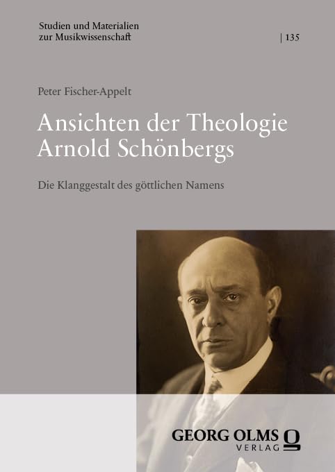 Ansichten der Theologie Arnold Schönbergs: Die Klanggestalt des göttlichen Namens (Studien und Materialien zur Musikwissenschaft) Arts & Music