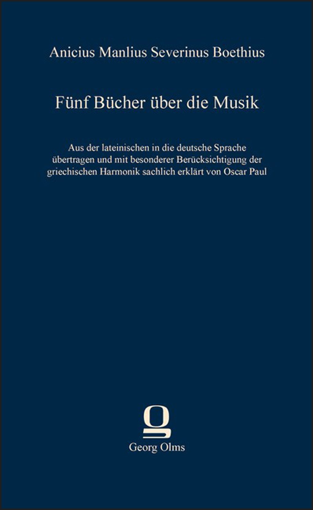 Fünf Bücher über die Musik: Aus der lateinischen in die deutsche Sprache übertragen und mit besonderer Berücksichtigung der griechischen Harmonik sachlich erklärt von Oscar Paul Arts & Music