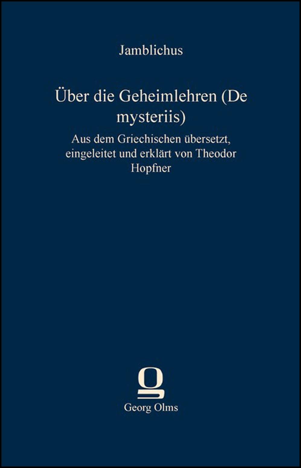 Über die Geheimlehren (De mysteriis): Aus dem Griechischen übersetzt, eingeleitet und erklärt von Theodor Hopfner book