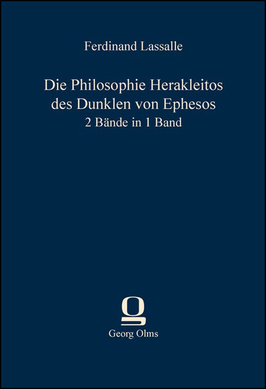 Die Philosophie Herakleitos des Dunklen von Ephesos: 2 Bände in 1 Band Philosophy