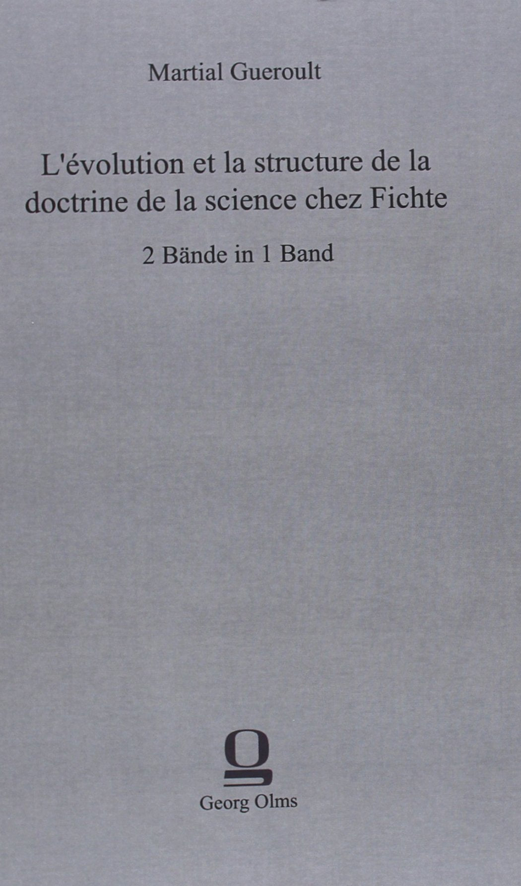 L'évolution et la structure de la doctrine de la science chez Fichte: 2 Bände in 1 Band book