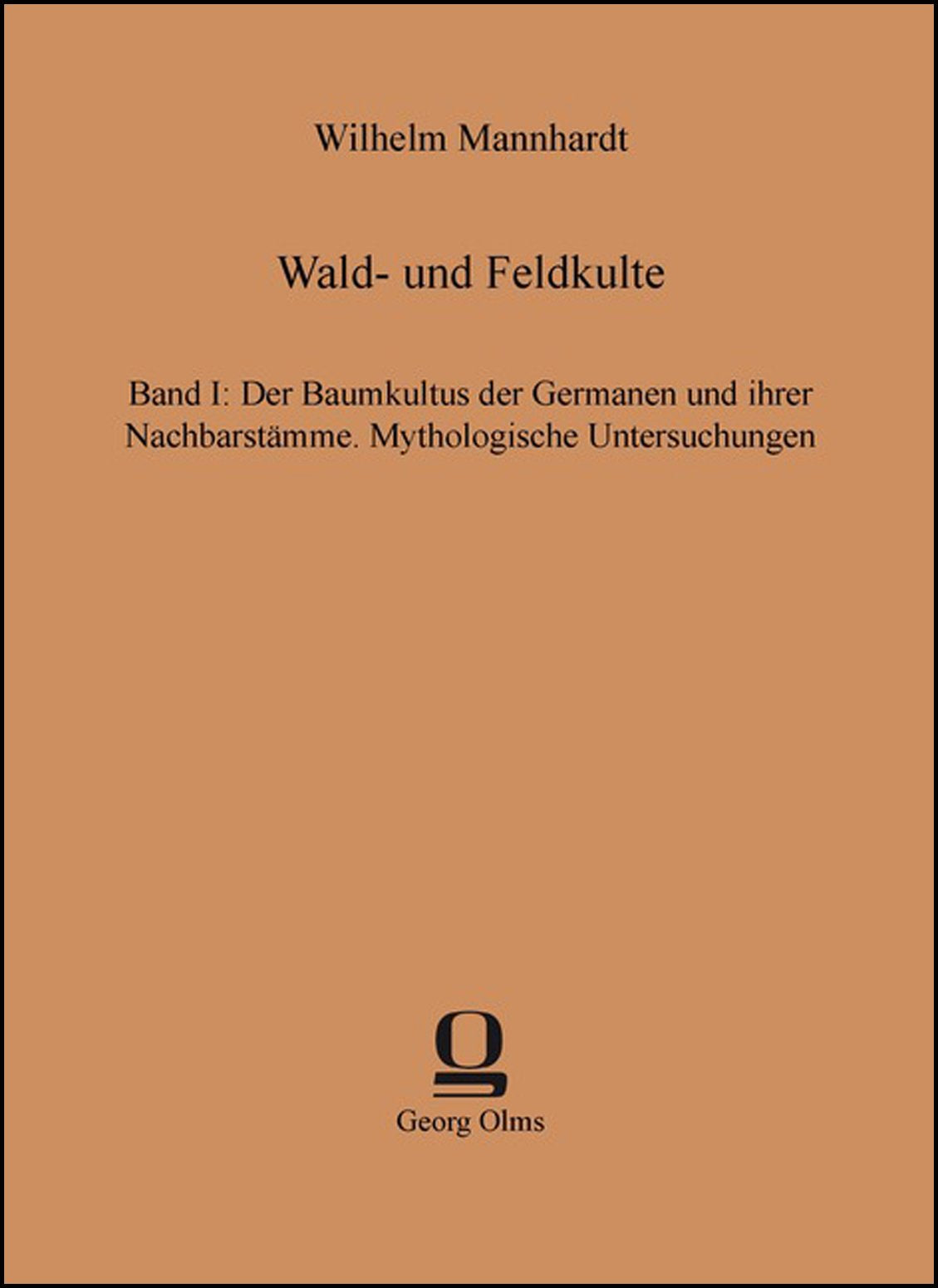 Wald- und Feldkulte: Band I: Der Baumkultus der Germanen und ihrer Nachbarstämme. Mythologische Untersuchungen Fairy Tales & Legends