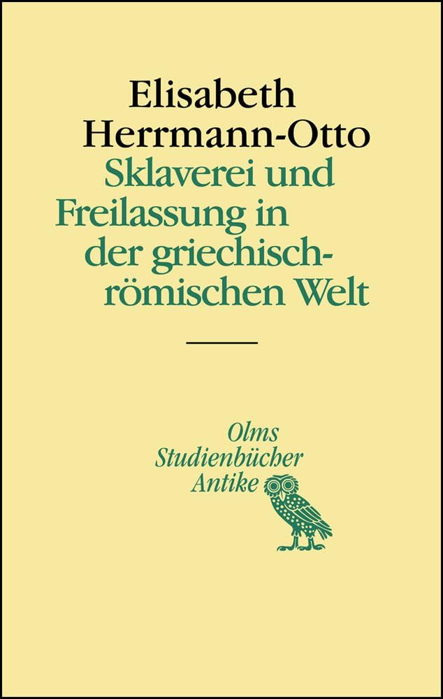 Sklaverei und Freilassung in der griechisch-römischen Welt (Studienbücher Antike) Politics & History