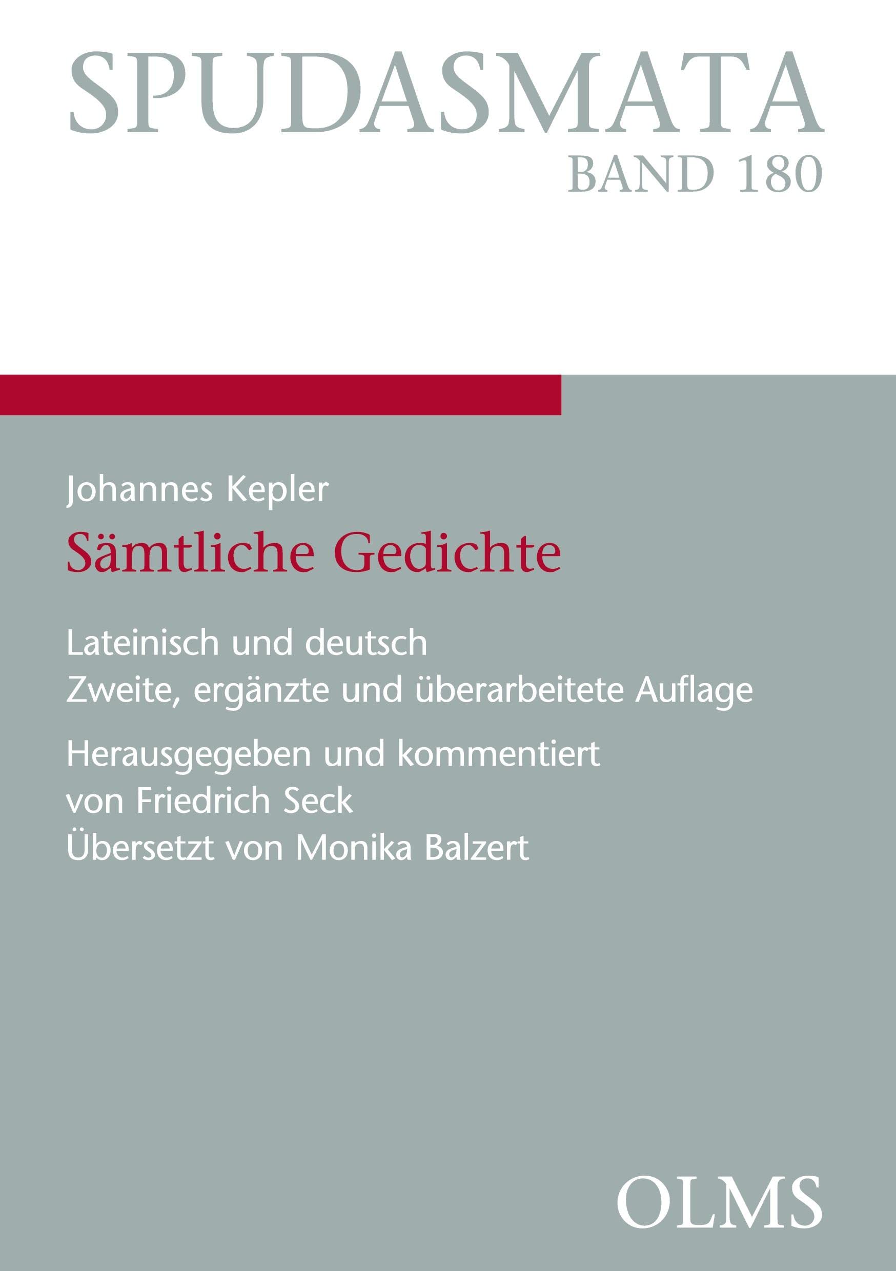 Johannes Kepler - Sämtliche Gedichte: Lateinisch und deutsch. Herausgegeben und kommentiert von Friedrich Seck. Übersetzt von Monika Balzert (Spudasmata) Poetry